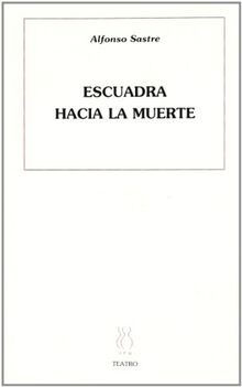 Escuadra hacia la muerte (Teatro Alfonso Sastre, Band 40) von Sastre, Alfonso | Buch | Zustand gut
