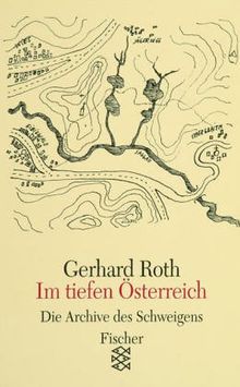 Die Archive des Schweigens: Im tiefen Österreich