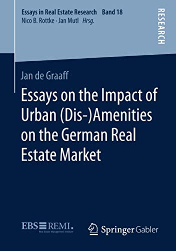 Essays on the Impact of Urban (Dis-)Amenities on the German Real Estate Market (Essays in Real Estate Research, Band 18)
