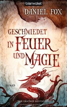 Geschmiedet in Feuer und Magie.