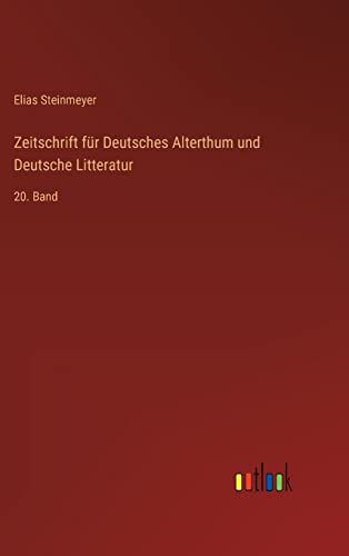 Zeitschrift für Deutsches Alterthum und Deutsche Litteratur: 20. Band