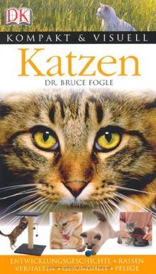 Kompakt & Visuell Katzen: Entwicklungsgeschichte, Rassen, Verhalten, Gesundheit, Pflege