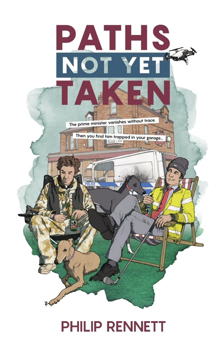 Paths Not Yet Taken: A dramatic, wry, feel-good satirical novel that offers hope to us all… eventually.