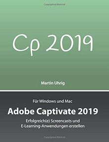 Adobe Captivate 2019: Erfolgreich(e) Screencasts und E-Learning-Anwendungen erstellen