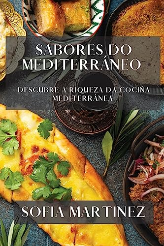 Sabores do Mediterráneo: Descubre a Riqueza da Cociña Mediterránea