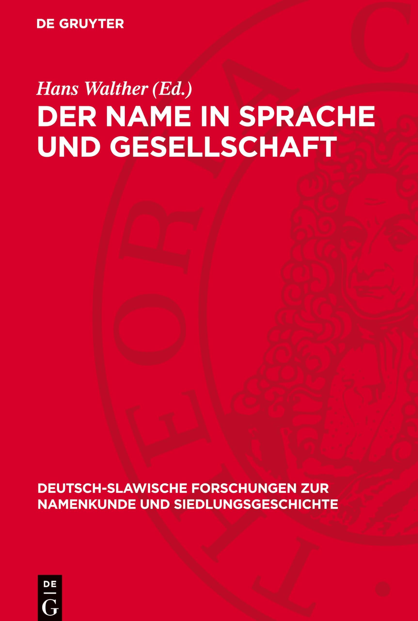 Der Name in Sprache und Gesellschaft: Beiträge zur Theorie der Onomastik (Deutsch-Slawische Forschungen Zur Namenkunde Und Siedlungsge)