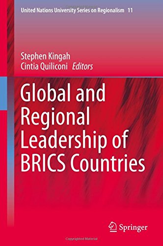 Global and Regional Leadership of BRICS Countries (United Nations University Series on Regionalism)