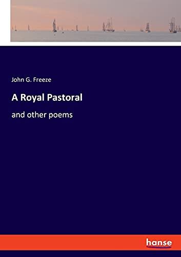 A Royal Pastoral: and other poems