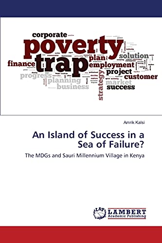 An Island of Success in a Sea of Failure?: The MDGs and Sauri Millennium Village in Kenya