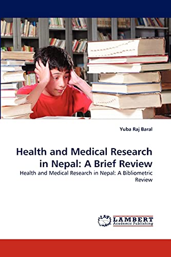 Health and Medical Research in Nepal: A Brief Review: Health and Medical Research in Nepal: A Bibliometric Review