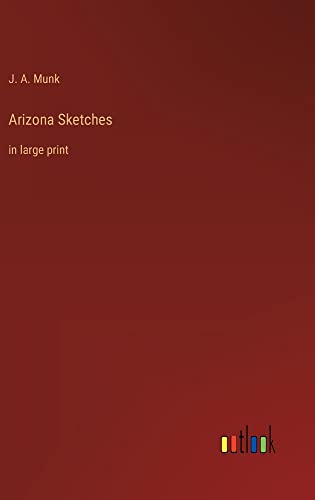 Arizona Sketches: in large print