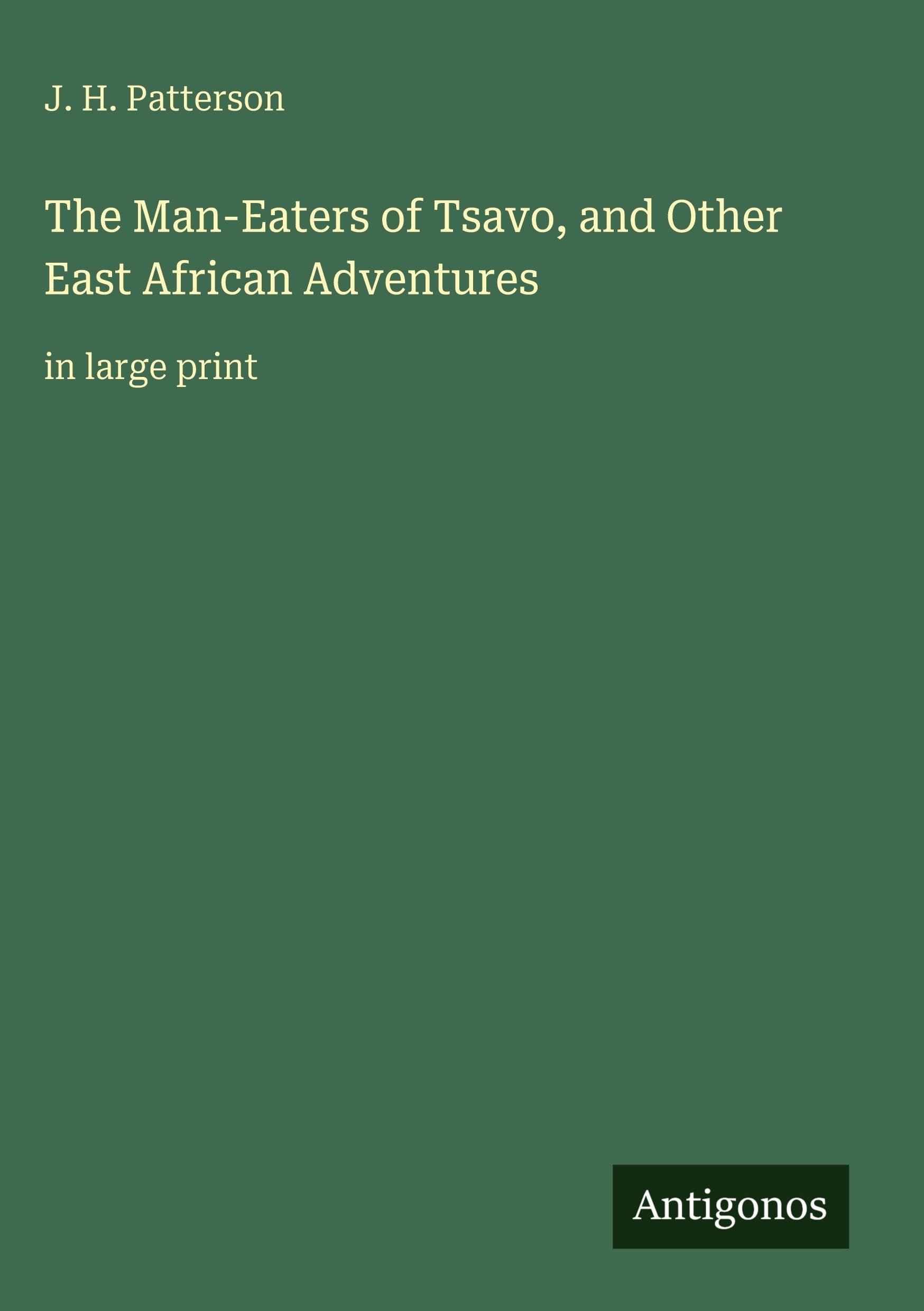 The Man-Eaters of Tsavo, and Other East African Adventures: in large print