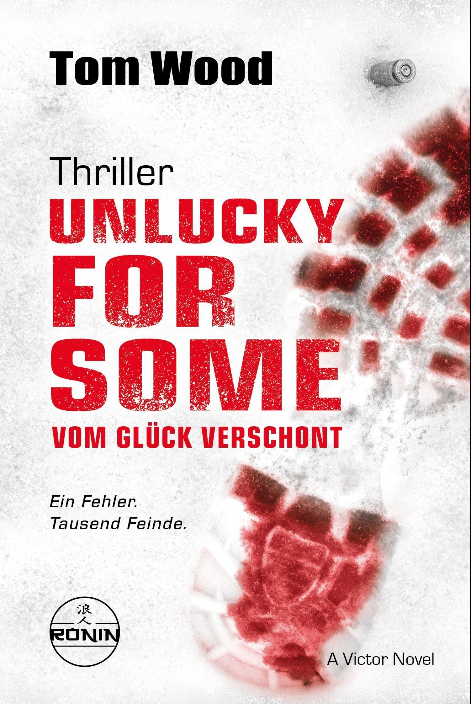 Wood, Tom: Unlucky for Some - Vom Glück verschont. Ein Fehler. Tausend Feinde.