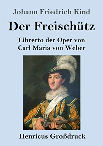 Der Freischütz (Großdruck): Libretto der Oper von Carl Maria von Weber