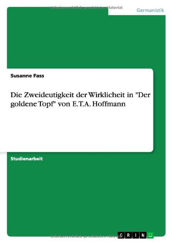 Die Zweideutigkeit der Wirklicheit in Der goldene Topf von E.T.A. Hoffmann