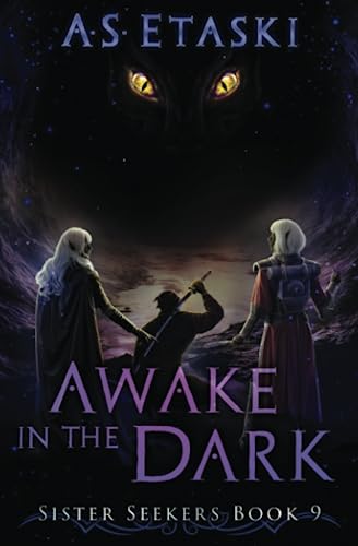 Awake in the Dark: A Dark Elf Epic Fantasy (Sister Seekers, Band 9)