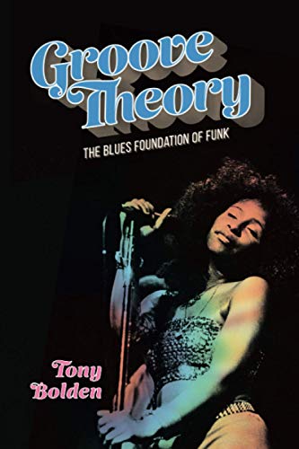 Tony Bolden Groove Theory, The Blues Foundation Of Funk (American Made Music Series)