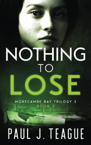Nothing To Lose: Morecambe Bay Trilogy 3 (Book 2) (The Morecambe Bay Trilogies, Band 8)