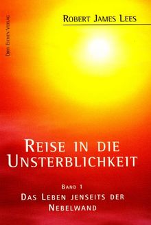 Reise in die Unsterblichkeit 1: Das Leben jenseits der Nebelwand