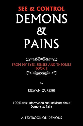 See & Control Demons & Pains: From My Eyes, Senses and Theories Book 2