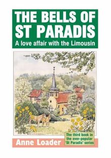 The Bells of St. Paradis: A Love Affair with the Limousin (St Paradis Series, Band 3)