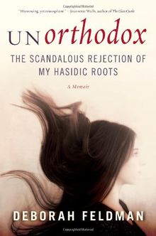 Unorthodox: The Scandalous Rejection of My Hasidic Roots