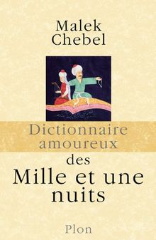 Dictionnaire amoureux des Mille et une nuits