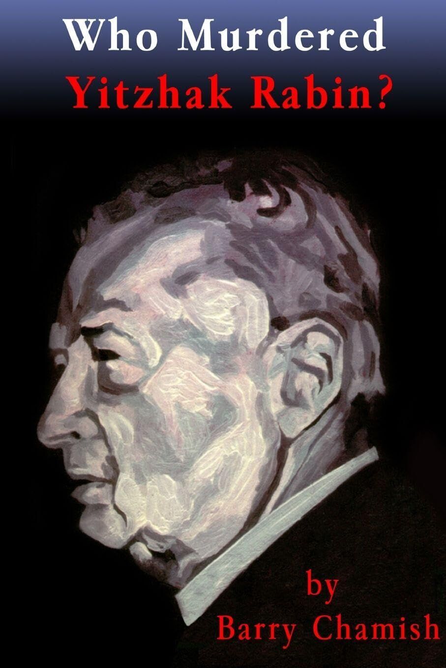 WHO MURDERED YITZHAK RABIN?