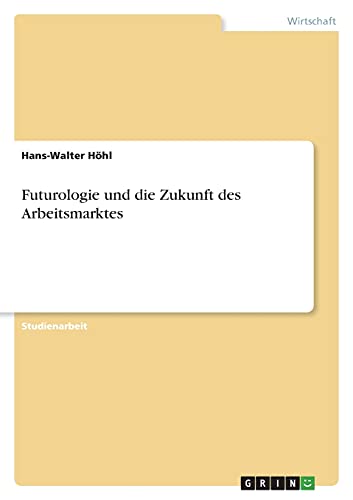 Futurologie und die Zukunft des Arbeitsmarktes