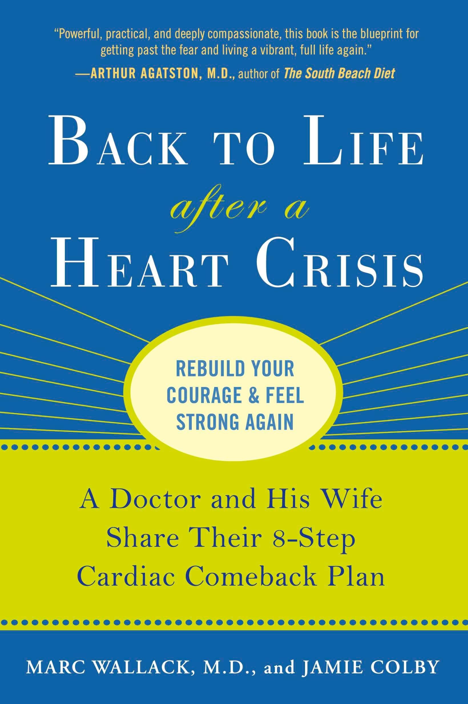 Back to Life After a Heart Crisis: A Doctor and His Wife Share Their 8 Step Cardiac Comeback Plan