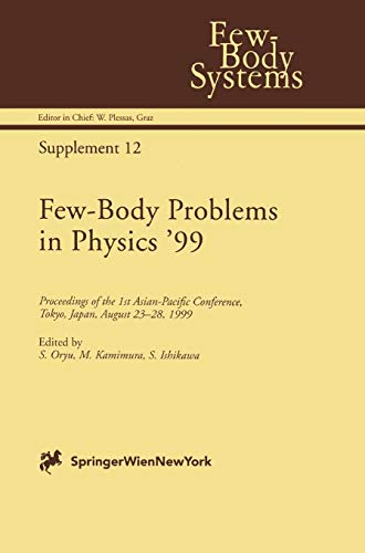 Few-Body Problems in Physics ’99: Proceedings of the 1st Asian-Pacific Conference, Tokyo, Japan, August 23–28, 1999 (Few-Body Systems, 12, Band 12)