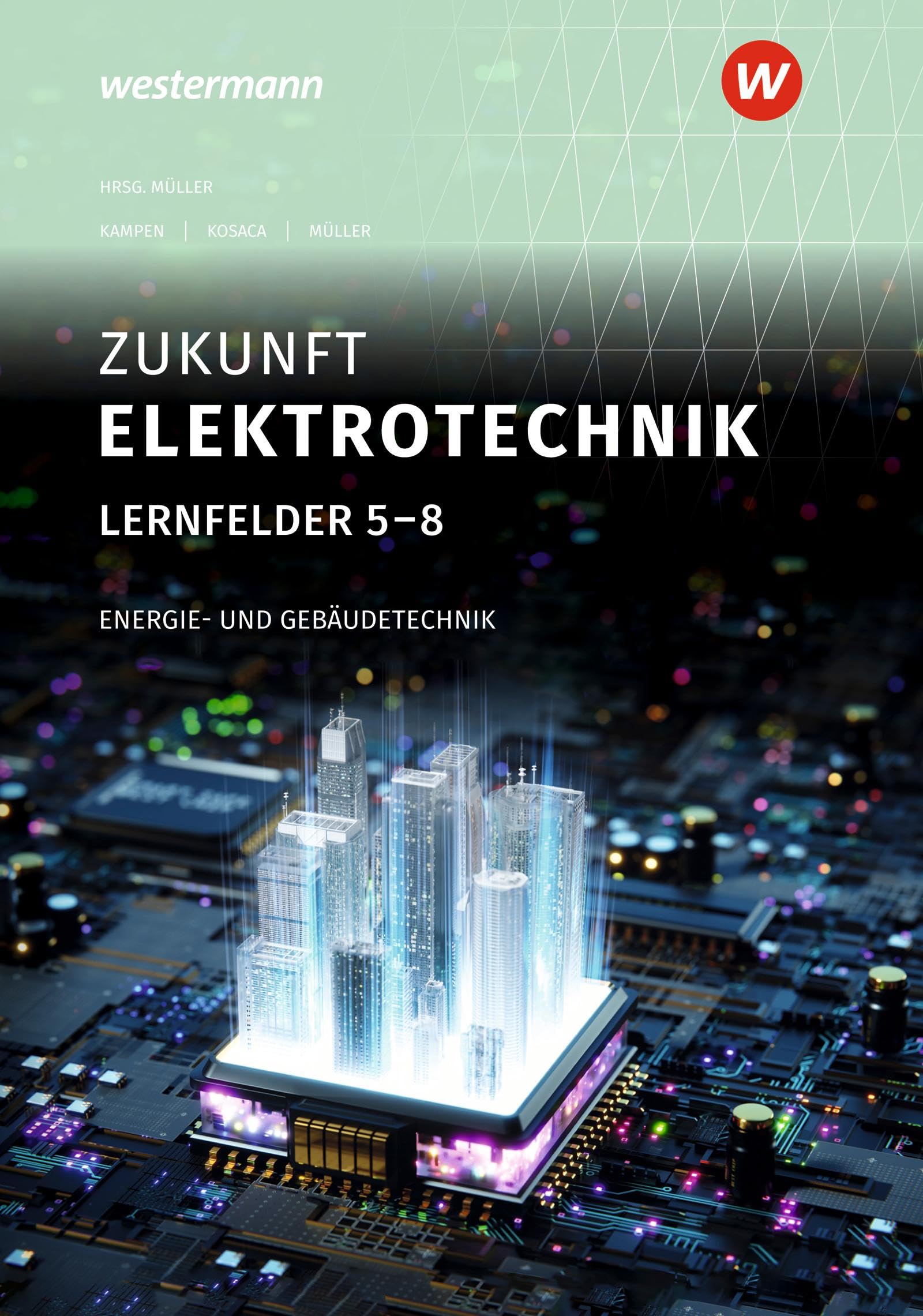 Müller, Detlev: Zukunft Elektrotechnik. Energie- und Gebäudetechnik LF 5-8 Schulbuch