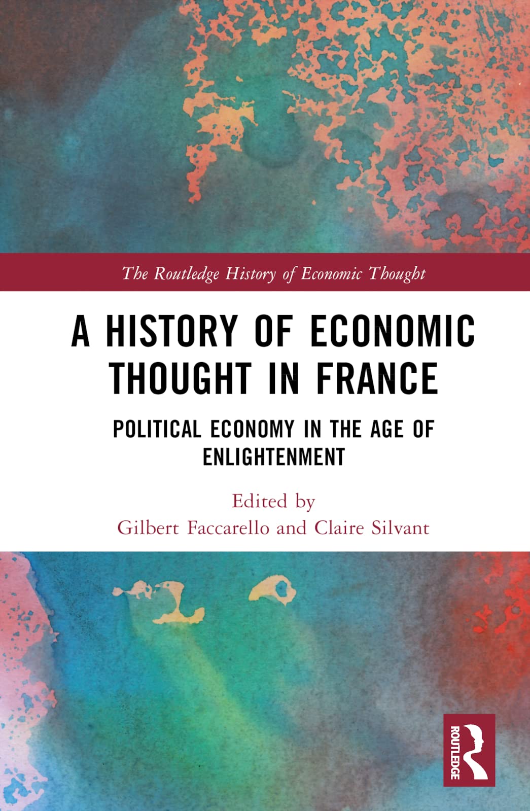 A History of Economic Thought in France: Political Economy in the Age of Enlightenment (Routledge History of Economic Thought)