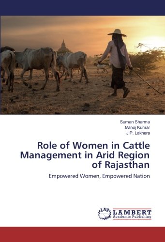 Role of Women in Cattle Management in Arid Region of Rajasthan: Empowered Women, Empowered Nation
