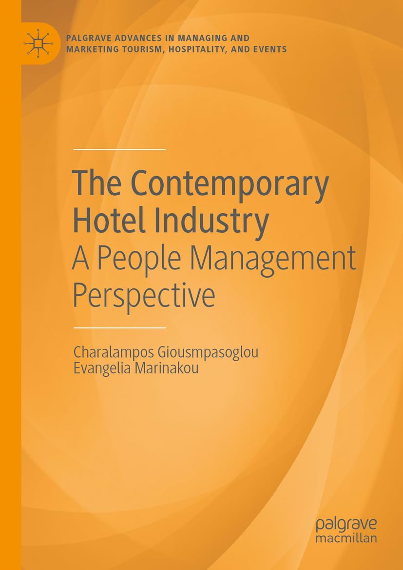 The Contemporary Hotel Industry: A People Management Perspective (Palgrave Advances in Managing and Marketing Tourism, Hospitality, and Events)