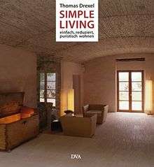 Simple Living: Einfach, reduziert und puristisch wohnen -