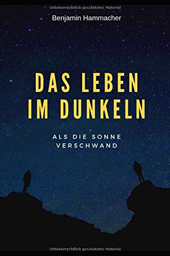Das Leben im Dunkeln: als die Sonne verschwand (Reihe 1)