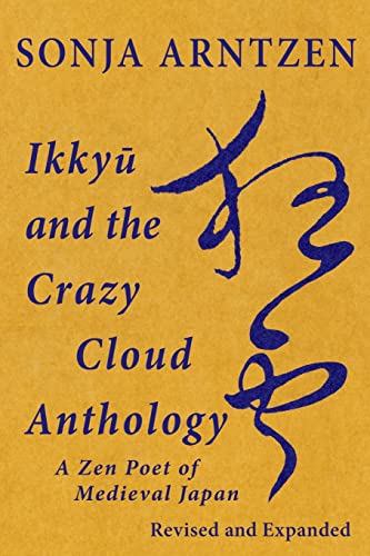 Sonja Arntzen Ikky¿ And The Crazy Cloud Anthology, A Zen Poet Of Medieval Japan (Quirin Pinyin Updated Editions (Qpue))