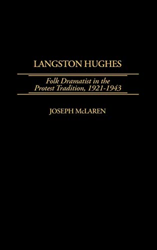 Langston Hughes: Folk Dramatist in the Protest Tradition, 1921-1943 (Contributions in Afro-american & African Studies)