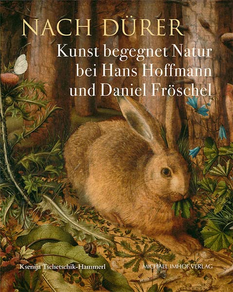 Nach Dürer – Kunst begegnet Natur bei Hans Hoffmann und Daniel Fröschel (Studien zur internationalen Architektur- und Kunstgeschichte)