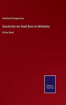 Geschichte der Stadt Rom im Mittelalter: Dritter Band