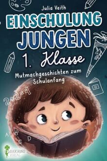 Einschulung Jungen 1. Klasse: Mutmachgeschichten zum Schulanfang inkl. Mutmach-Bilder zum Ausdrucken