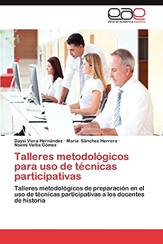 Talleres metodológicos para uso de técnicas participativas: Talleres metodológicos de preparación en el uso de técnicas participativas a los docentes de historia