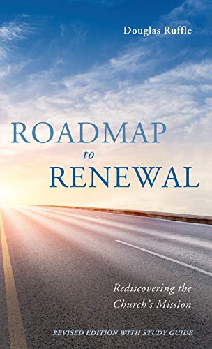 Roadmap to Renewal: Rediscovering the Church's Mission--Revised Edition with Study Guide