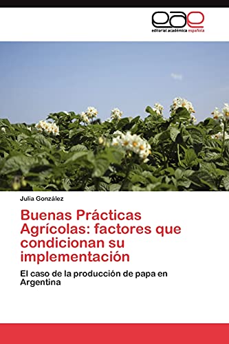 Buenas Prácticas Agrícolas: factores que condicionan su implementación: El caso de la producción de papa en Argentina