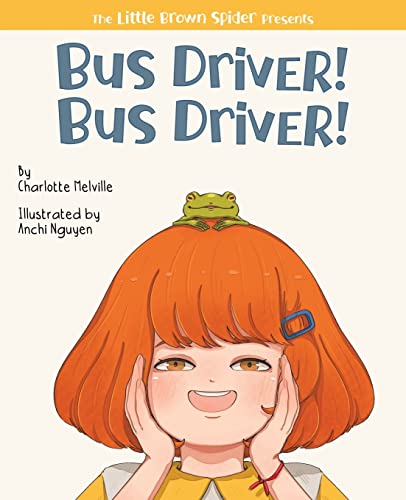 Bus Driver! Bus Driver! (The Little Brown Spider Presents, Band 1)