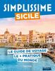 Sicile Guide Simplissime: Le guide de voyage le plus pratique du monde