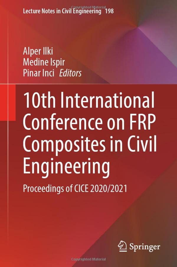 10th International Conference on FRP Composites in Civil Engineering: Proceedings of CICE 2020/2021 (Lecture Notes in Civil Engineering, 198, Band 198)