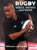 Rugby Skills, Tactics and Rules: Skills, Tactics & Rules