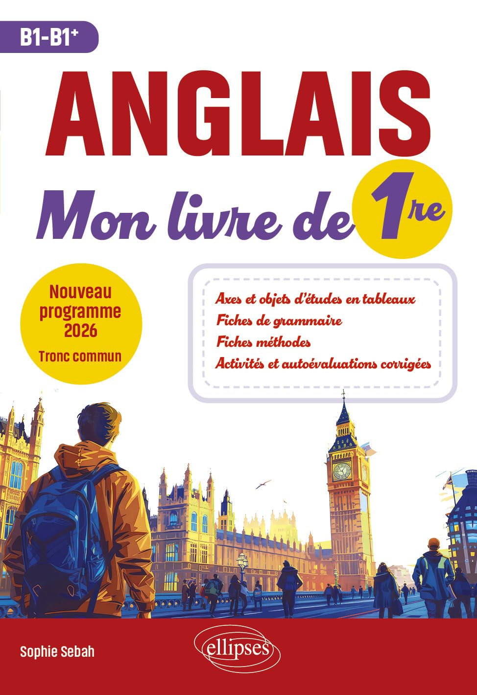 Anglais : mon livre de 1re, B1-B1+ : nouveau programme 2026, tronc commun